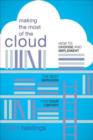 Image for Making the most of the cloud  : how to choose and implement the best services for your library