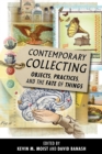 Image for Contemporary collecting: objects, practices, and the fate of things