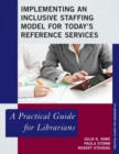 Image for Implementing an inclusive staffing model for today&#39;s reference services: a practical guide for librarians : 2