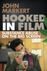 Image for Hooked in film  : substance abuse on the big screen