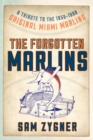 Image for The forgotten Marlins  : a tribute to the 1956-1960 original Miami Marlins