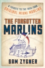 Image for The forgotten Marlins: a tribute to the 1956-1960 original Miami Marlins