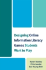 Image for Designing online information literacy games students want to play