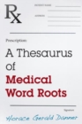 Image for A thesaurus of medical word roots