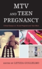 Image for MTV and teen pregnancy  : critical essays on 16 and pregnant and Teen mom