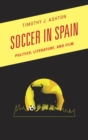 Image for Soccer in Spain: politics, literature, and film