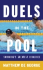 Image for Duels in the pool  : swimming&#39;s greatest rivalries