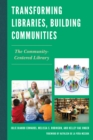Image for Transforming libraries, building communities  : the community-centered library