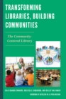 Image for Transforming libraries, building communities: the community-centered library