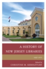 Image for A history of New Jersey libraries, 1997-2012
