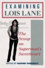 Image for Examining Lois Lane : The Scoop on Superman&#39;s Sweetheart