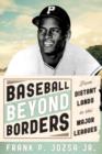 Image for Baseball beyond borders  : from distant lands to the major leagues