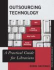 Image for Outsourcing technology  : a practical guide for librarians