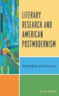 Image for Literary research and American postmodernism: strategies and sources
