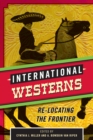 Image for International westerns  : re-locating the frontier