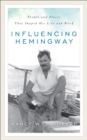 Image for Influencing Hemingway: people and places that shaped his life and work