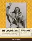 Image for The London stage 1900-1909  : a calendar of productions, performers, and personnel