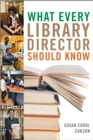 Image for What Every Library Director Should Know