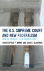 Image for The U.S. Supreme Court and new federalism  : from the Rehnquist to the Roberts court