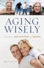 Image for Aging wisely  : strategies for baby boomers and seniors