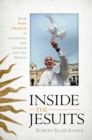 Image for Inside the Jesuits  : how Pope Francis is changing the Church and the world
