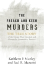 Image for The Freach and Keen murders  : the true story of the crime that shocked and changed a community forever