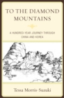 Image for To the diamond mountains  : a hundred-year journey through China and Korea