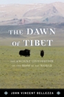 Image for The dawn of Tibet  : the ancient civilization on the roof of the world