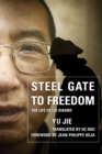 Image for Steel gate to freedom  : the life of Liu Xiaobo