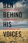 Image for Ben behind his voices  : one family&#39;s journey from the chaos of schizophrenia to hope