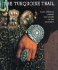 Image for The Turquoise Trail : Native American Jewellery and Culture of the Southwest