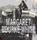 Image for Margaret Bourke-White  : her pictures were her life