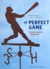 Image for The perfect game  : America looks at baseball