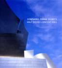 Image for Symphony  : Frank Gehry&#39;s Walt Disney Concert Hall