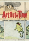 Image for Art out of time  : unknown comics visionaries, 1900-1969