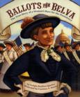 Image for Ballots for Belva  : the true story of a woman&#39;s race for the presidency