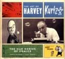 Image for The art of Harvey Kurtzman  : the mad genius of comics