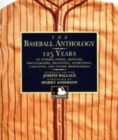 Image for The baseball anthology  : 125 years of stories, poems, articles, photographs, drawings, interviews, cartoons, and other memorabilia