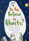 Image for Do you believe in ghosts?  : fortune-tellers, sâeances, mediums, and more!