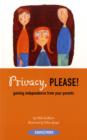 Image for Privacy, please!  : gaining independence from your parents
