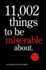 Image for 11,002 things to be miserable about  : the satirical not-so-happy book