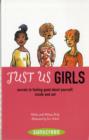 Image for Just us girls  : secrets to feeling good about yourself, inside and out