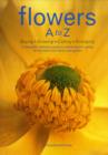 Image for Flowers A to Z  : buying, growing, cutting, arranging