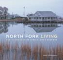 Image for North Fork Living : Rustic Splendor on Long Island&#39;s East End