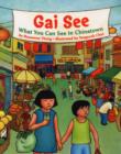 Image for Gai See: What You Can See in Chinatow