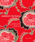 Image for Russian textiles  : printed cloth for the bazaars of central Asia