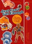 Image for Just can&#39;t get enough  : toys, games, and other stuff from the &#39;80s that rocked