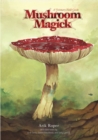 Image for Mushroom magick  : a visionary field guide