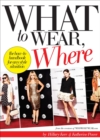 Image for What to wear, where  : the how-to handbook for any style situation
