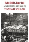 Image for Baby Doll &amp; Tiger Tail : A screenplay and play by Tennessee Williams